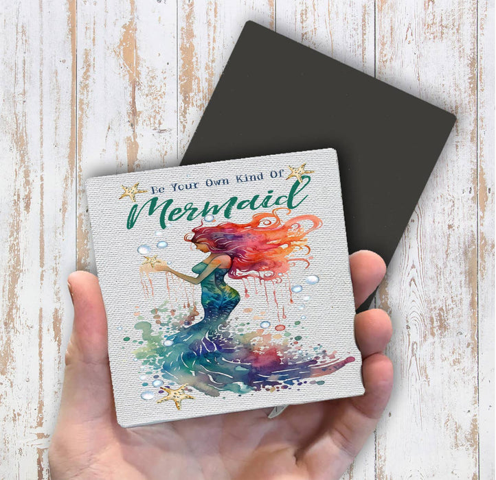 Be Your Own Kind of Mermaid Magnet Fridge