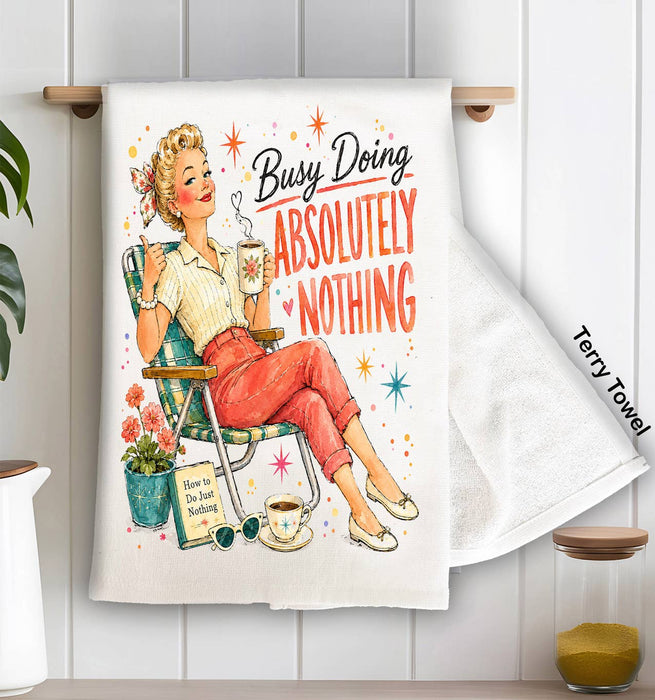 Housewives Busy doing Abolutely Nothing Kitchen Terry Towel