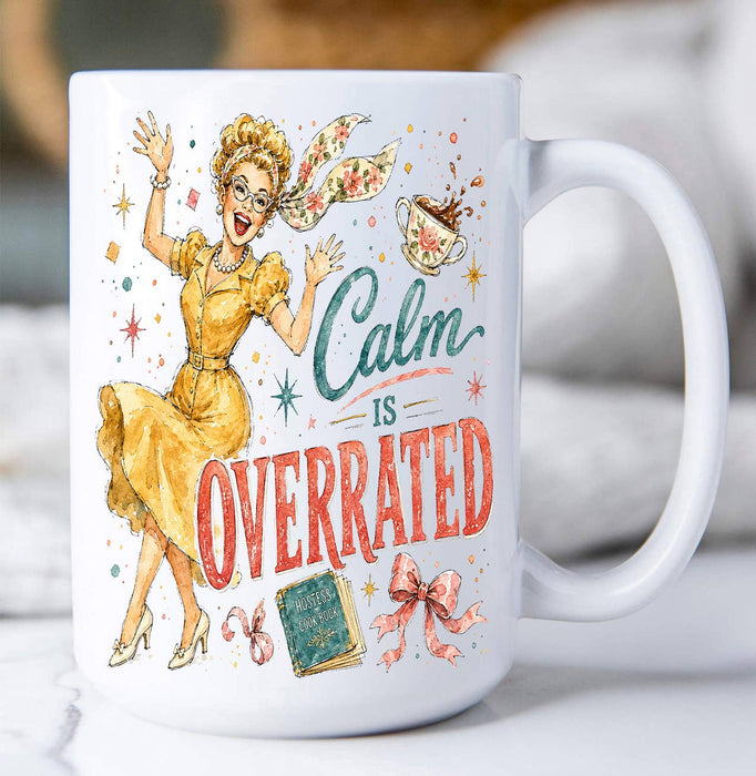 Housewives Calm is Overrated Coffee Mug