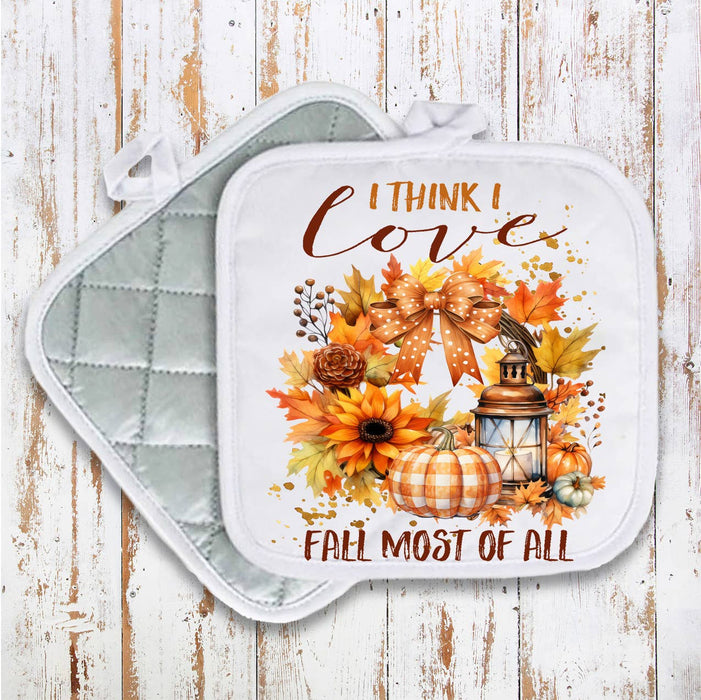 I Think I Love Fall The Most Pot Holder Oven Mitt