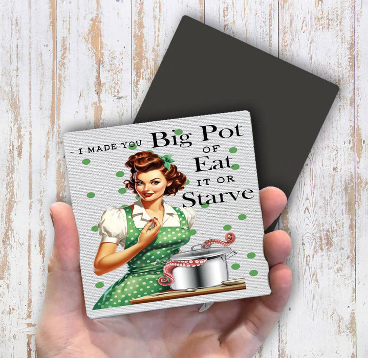 Made Big Pot of Eat or Starve Funny Magnet Fridge