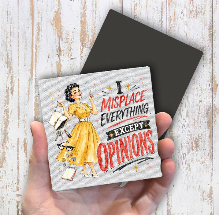 I misplaced everything Except Opinions Magnet Fridge