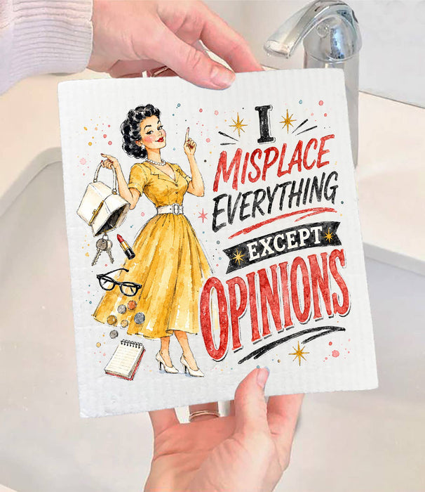 I misplaced everything Except Opinions Swedish Dishcloth