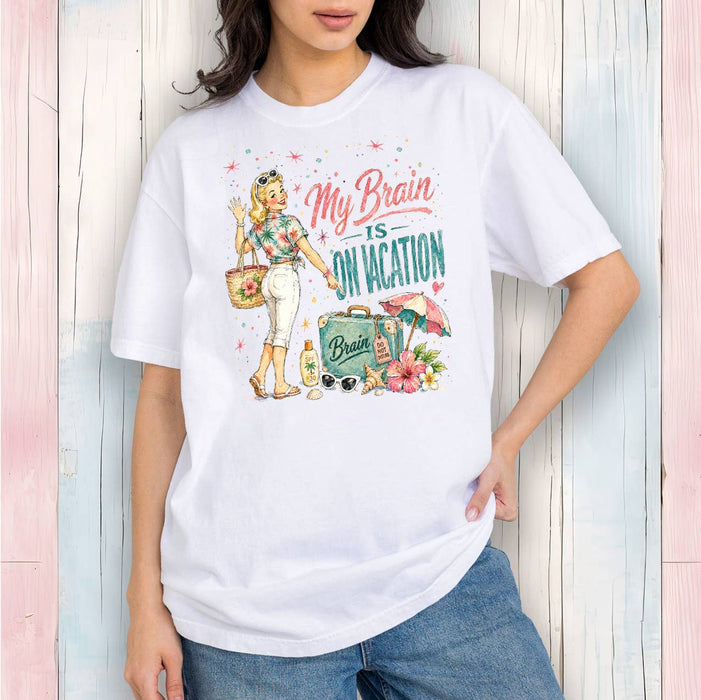 My Brain is on Vacation T-Shirt