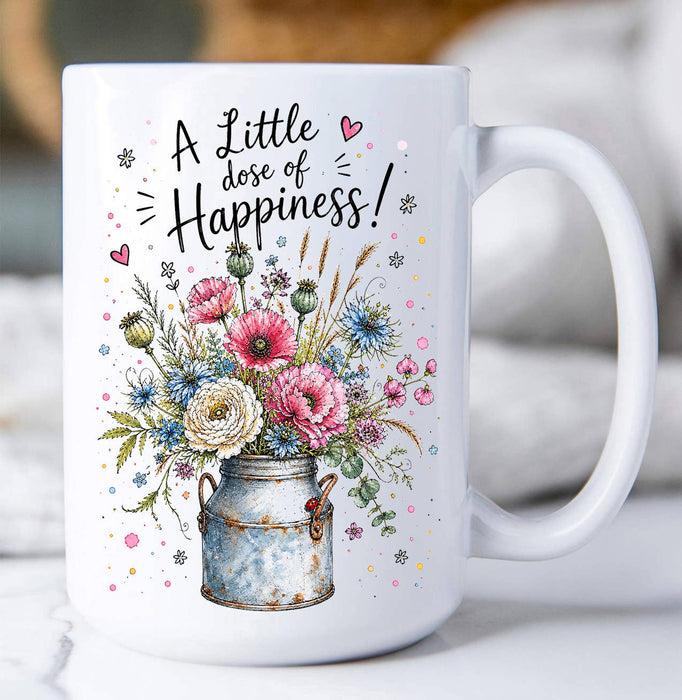 A Little does of Happiness Flowers Coffee Mug