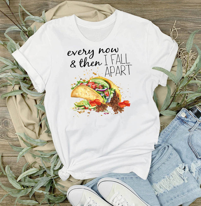 Every Now & Then Fall Apart Taco T-Shirt