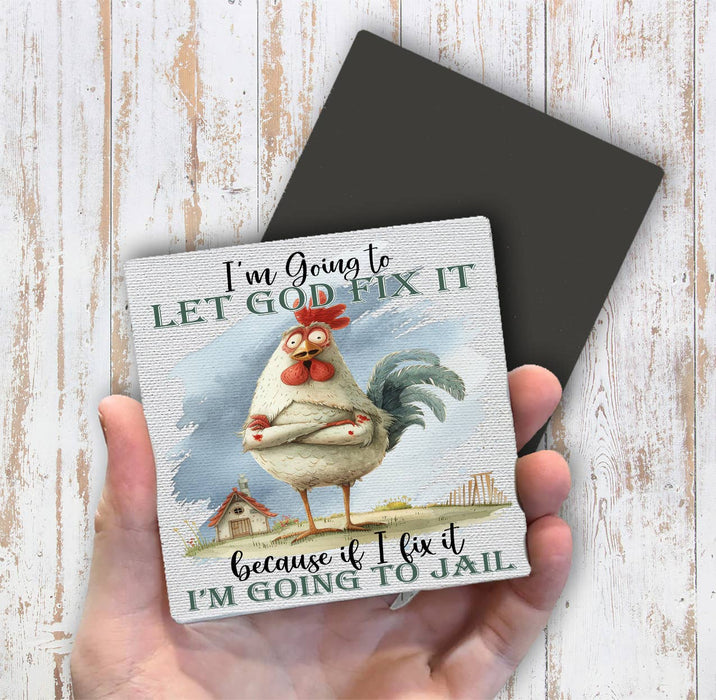 Chicken Let God Fix It Magnet Fridge