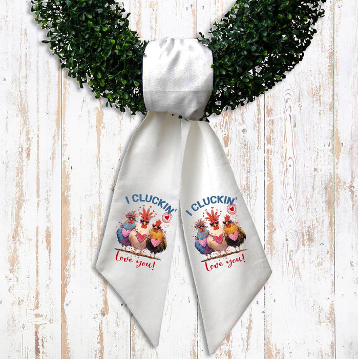 I Cluckin' Love You Chickens Valentine Wreath Sash