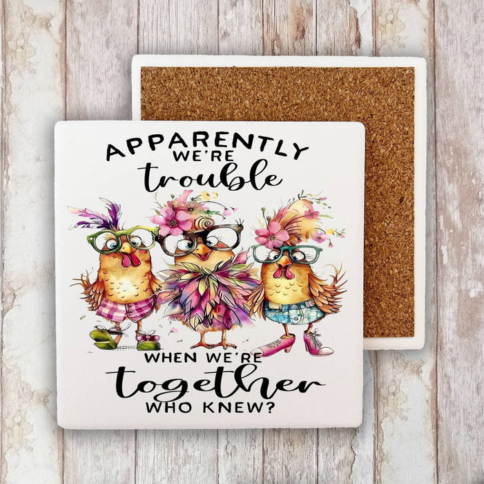 Chickens Apparently we're Trouble Stone Coaster