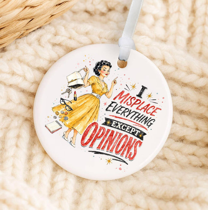 I misplaced everything Except Opinions Ornament