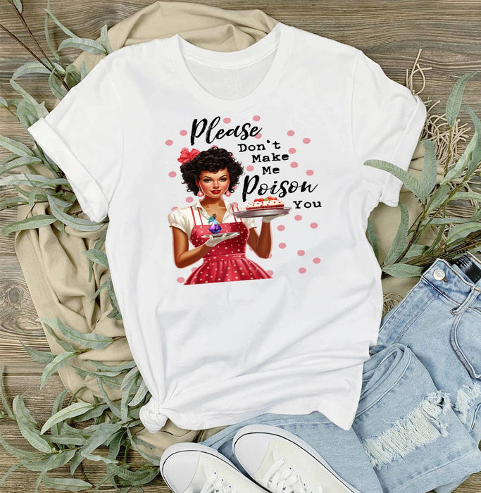 Don't make me Poison You Funny T-Shirt
