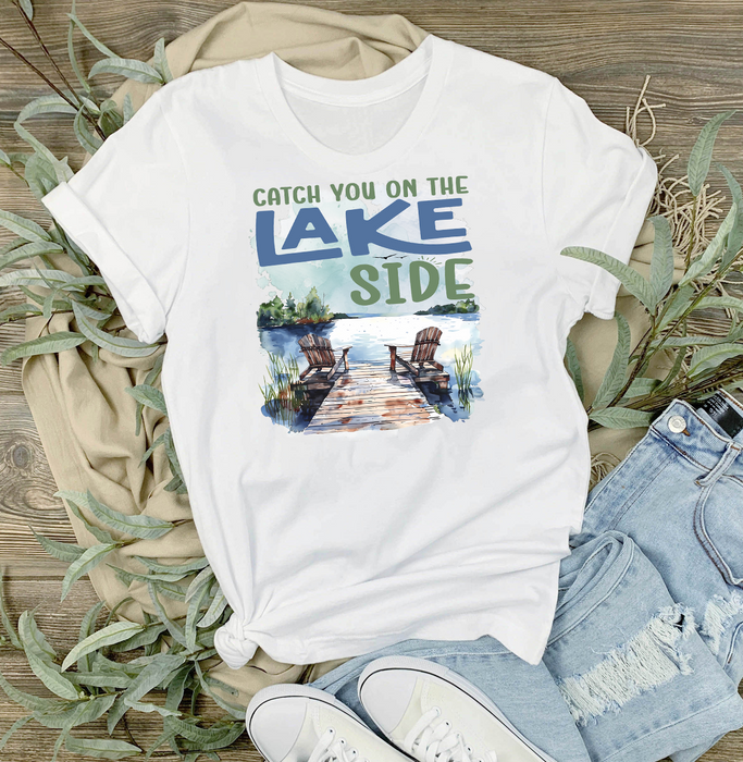 Catch you on the Lake Side T-Shirt