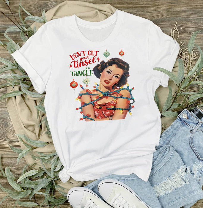 Christmas Don't Get Your Tinsel Tangled  T-Shirt