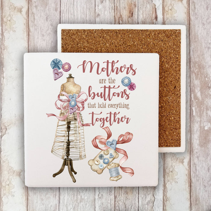 Mothers are the Buttons Hold Together Stone Coaster