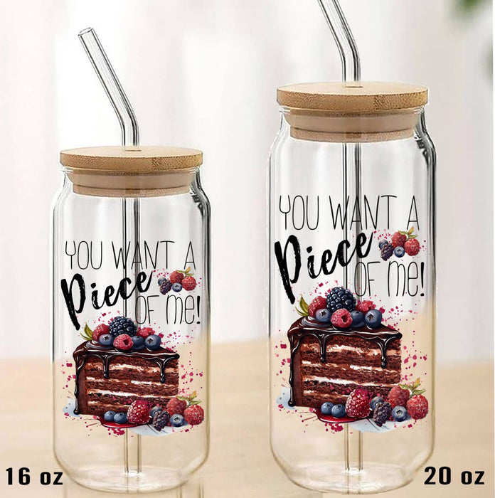 Want a Piece of Me Cake Funny Can Glass with Lid Straw