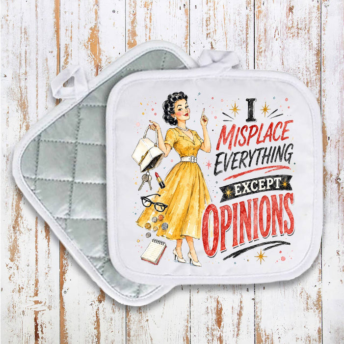 I misplaced everything Except Opinions Pot Holder
