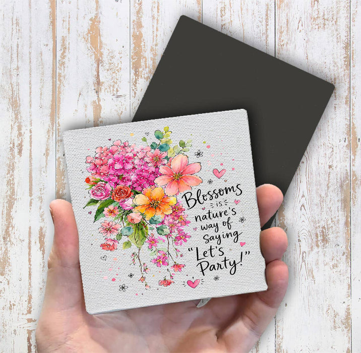 Blossom Nature Saying Lets Party Flowers Magnet Fridge