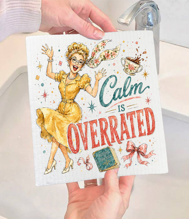 Housewives Calm is Overrated Swedish Dishcloth