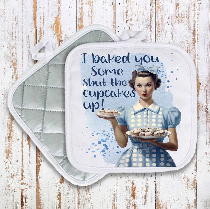 Baked Some Shut the Cupcake Up Pot Holder Oven Mitt