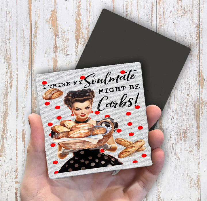 Think My Soulmate is Carbs Funny Magnet Fridge