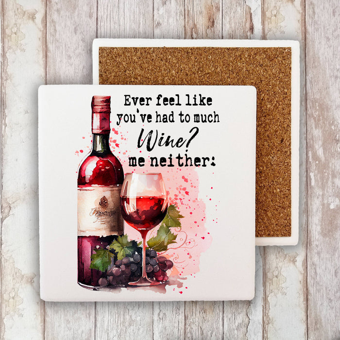 Had to Much Wine me Neither Funny Stone Coaster