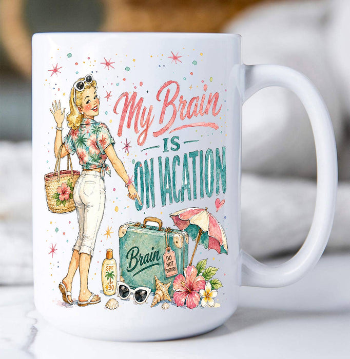 My Brain is on Vacation Coffee Mug