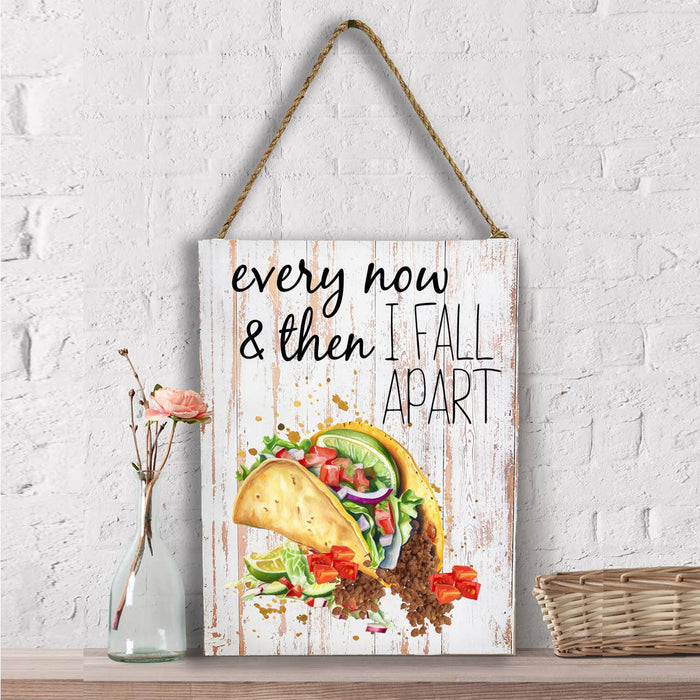 Every Now & Then Fall Apart Taco Wall Decor