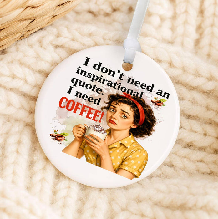 Retro Funny I Need Coffee Not Quotes Ornament