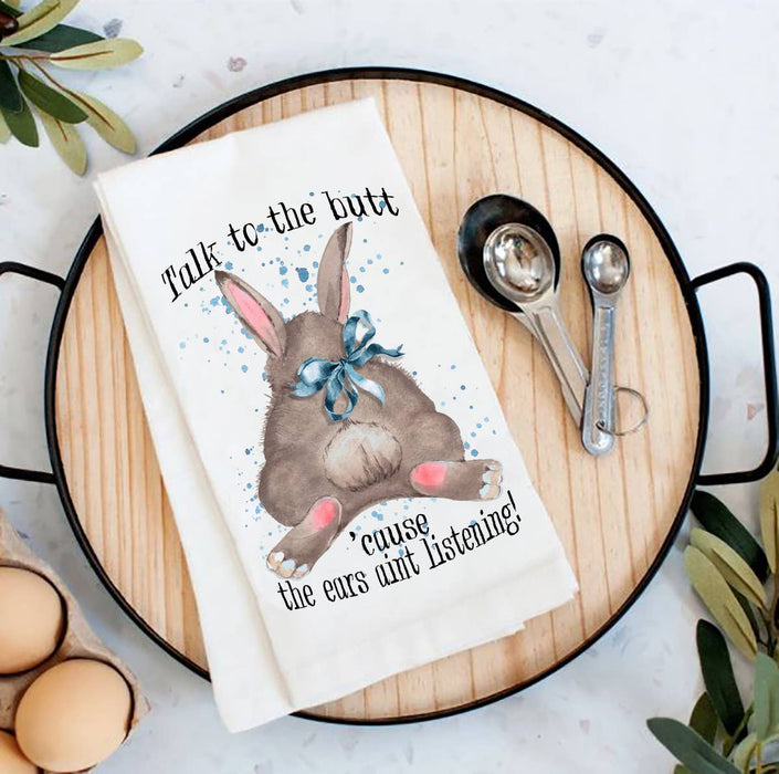 Easter Bunny Talk to the Butt Flour Sack Tea Towel