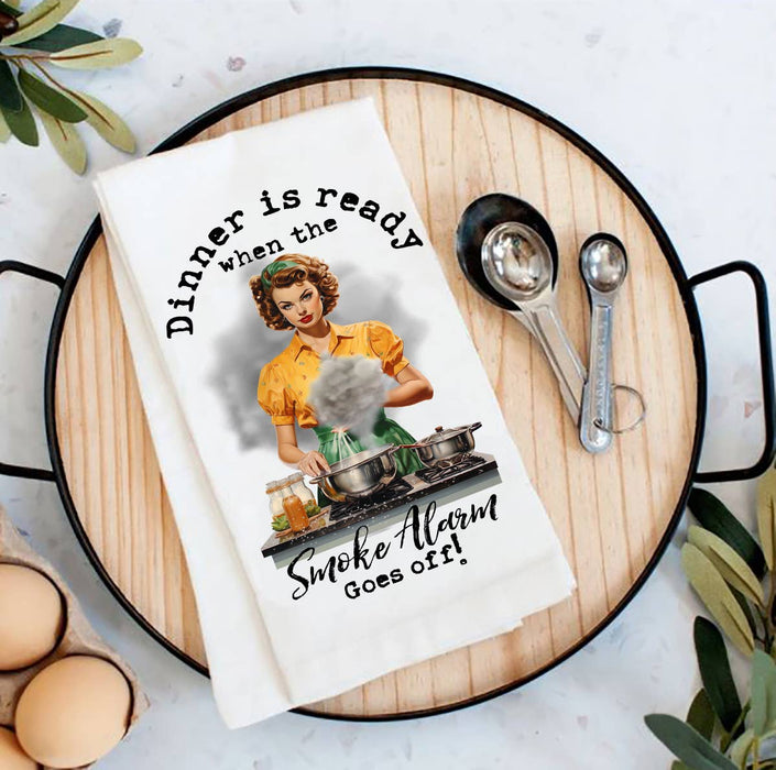 Dinner ready When Smoke Alarm Funny Flour Sack Tea Towel