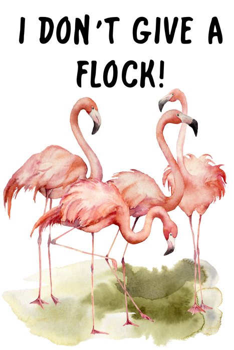 Pink Flamingo I Don't Give A Flock