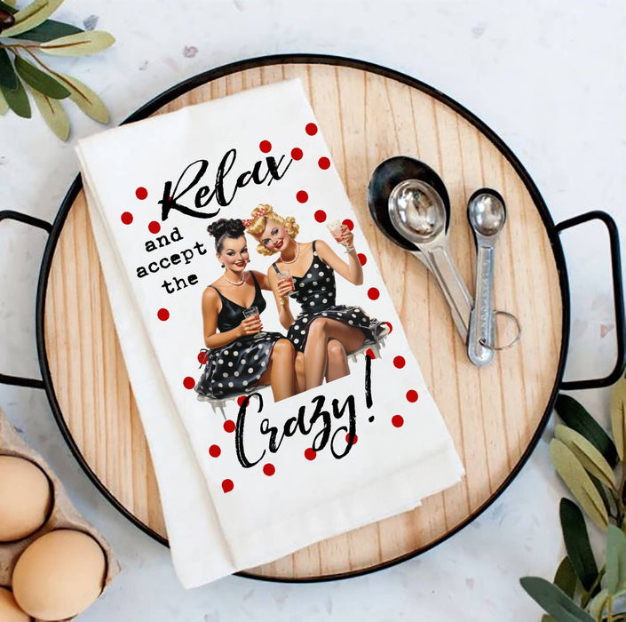 Relax Enjoy the Crazy Funny  Housewife Flour Sack Tea Towel