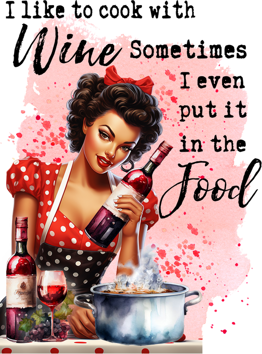 I Cook with Wine Funny Sassy Saying