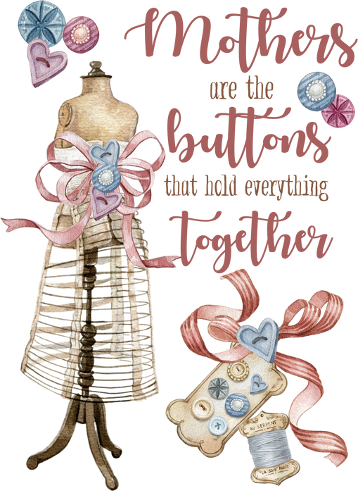 Mothers are the Buttons Hold Together