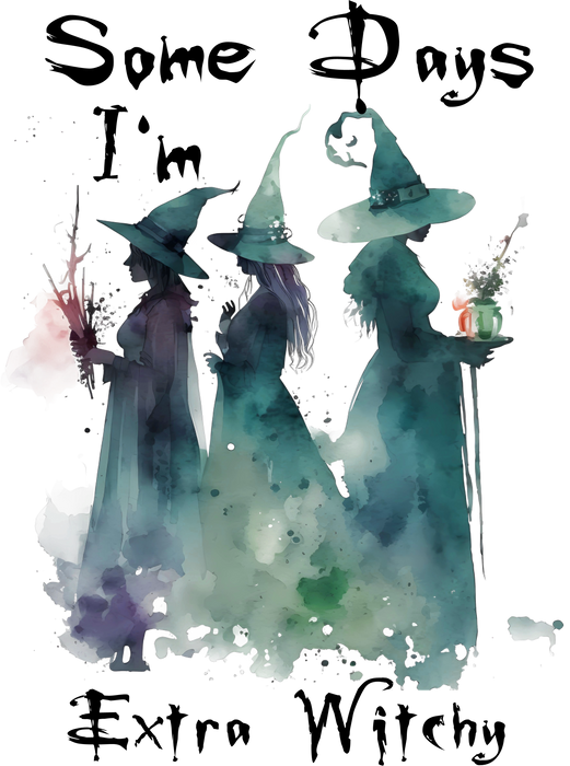 Halloween Some Days  Extra Witchy