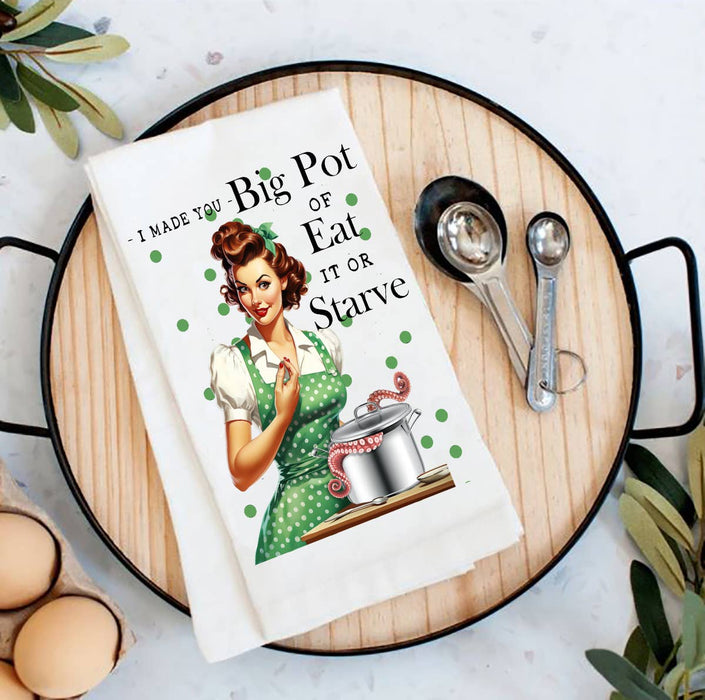 Made Big Pot of Eat or Starve Funny Flour Sack Tea Towel