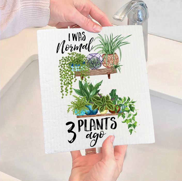 I Was Normal 3 Plants Ago House Plants Swedish Dish Cloth