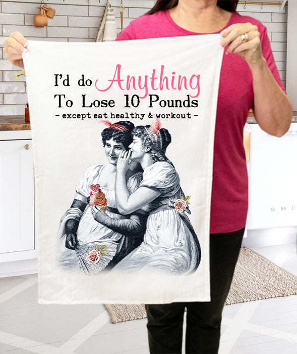 Anything to lose 10 pounds except eat healthy & workout Cotton Terry Cloth Towels