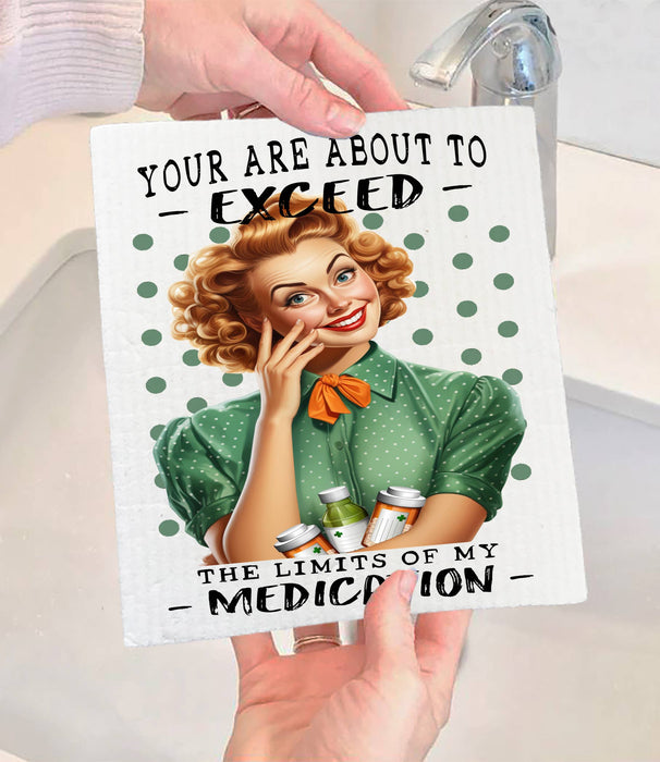 Exceed My Limit of Medication Funny SWEDISH DISH CLOTH